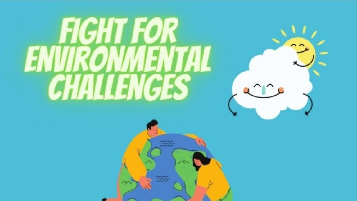 Fight For Environmental Challenges adlı eTwinning Projemiz